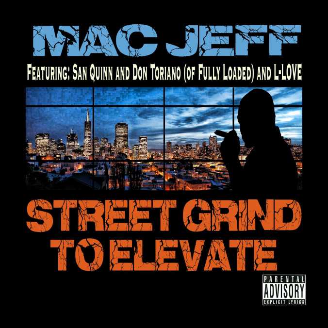 street-grind-to-elevate-mac-jeff-featuring-san-quinn-don-toriano-of-fully-loaded-and-l-love